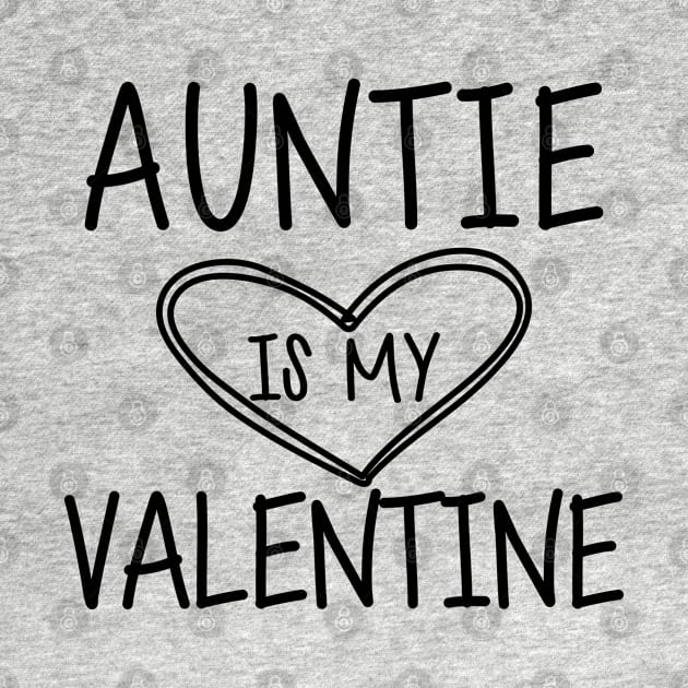 Auntie is my valentine by KC Happy Shop